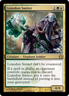 Loxodon Smiter
 This spell can't be countered.
If a spell or ability an opponent controls causes you to discard Loxodon Smiter, put it onto the battlefield instead of putting it into your graveyard.